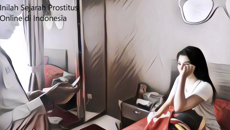 Inilah Sejarah Prostitusi Online di Indonesia