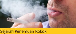 Sejarah Penemuan Rokok